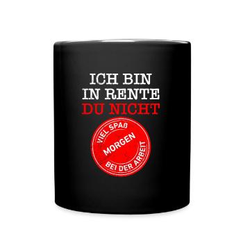 Ich bin in Rente du nicht Renteneintritt - Tasse einfarbig - Schwarz - Vorne