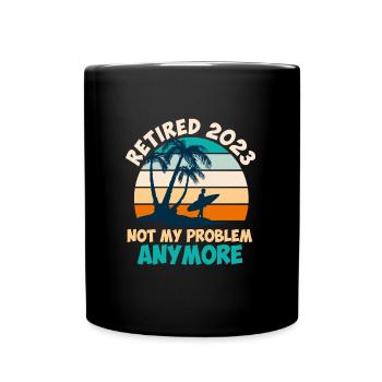 Pensioners 2023 no longer my problem - Full Colour Mug - black - Front