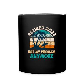 Pensioners 2023 no longer my problem - Full Colour Mug - black - Front