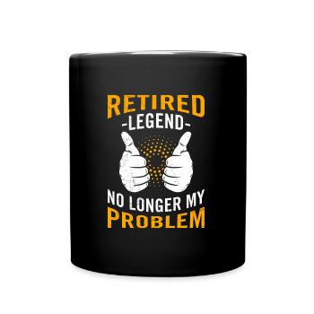 Legend in retirement no longer my problem - Full Colour Mug - black - Front