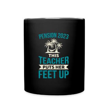 Pension 2023 this teacher puts her feet up - Full Colour Mug - black - Front