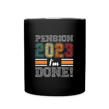 Pension 2023 I have finished retirement - Full Colour Mug - black - Front