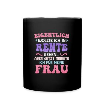Ich wollte in Rente Männer Renteneintritt - Tasse einfarbig - Schwarz - Vorne