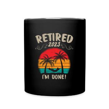 Pensioner 2023 I have finished retirement - Full Colour Mug - black - Front