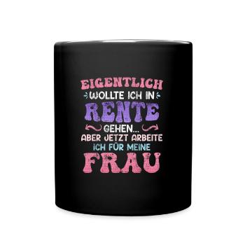 Ich wollte in Rente Männer Renteneintritt - Tasse einfarbig - Schwarz - Vorne