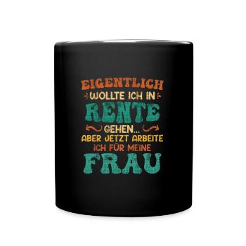 Ich wollte in Rente Männer Renteneintritt - Tasse einfarbig - Schwarz - Vorne