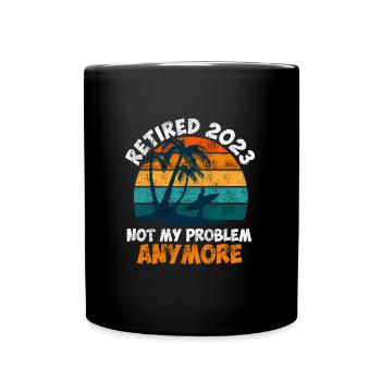 Pensioners 2023 no longer my problem - Full Colour Mug - black - Front