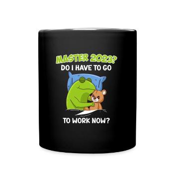 Master 2023 I have to work now - Full Colour Mug - black - Front