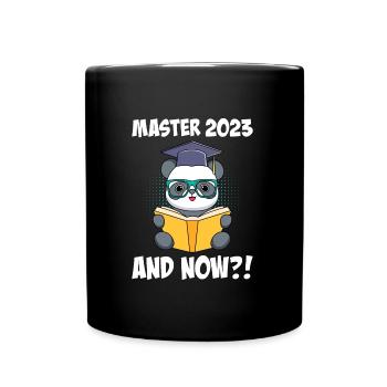 Master 2023! Und jetzt? Master Abschluss 2023 - Tasse einfarbig - Schwarz - Vorne