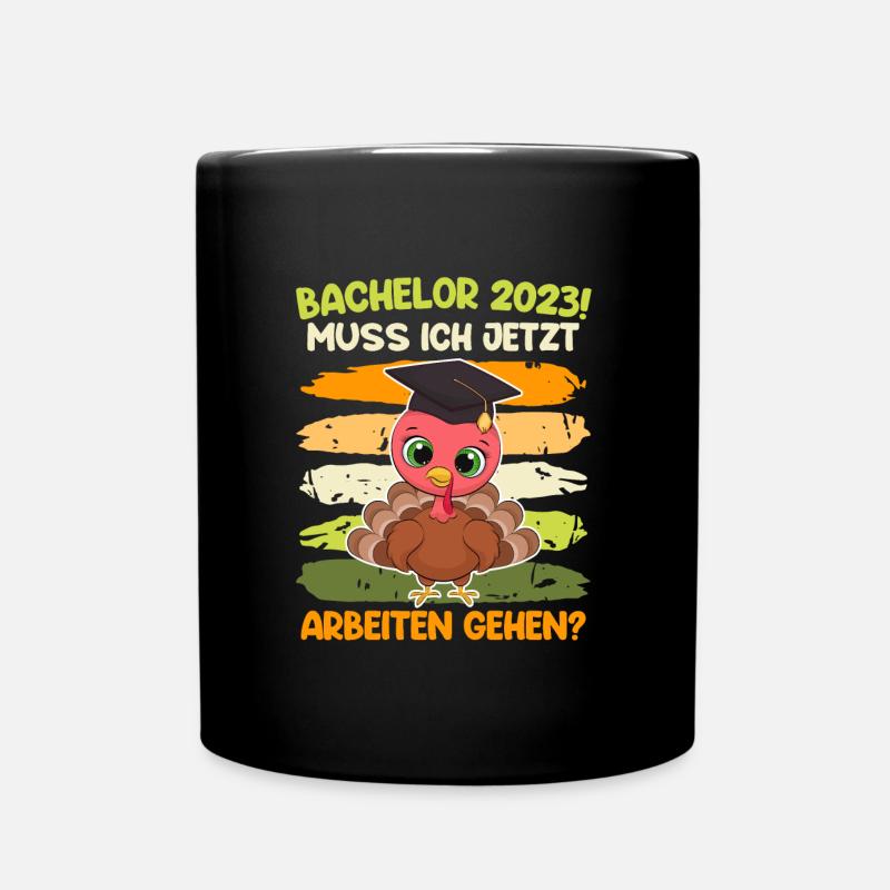 Bachelor 2023 Abschluss muss ich jetzt arbeiten - Tasse einfarbig - Schwarz