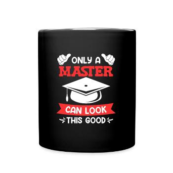 This is how good a Master's degree looks - Full Colour Mug - black - Front