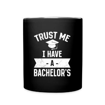 Vertrau mir ich habe einen Bachelor Abschluss - Tasse einfarbig - Schwarz - Vorne