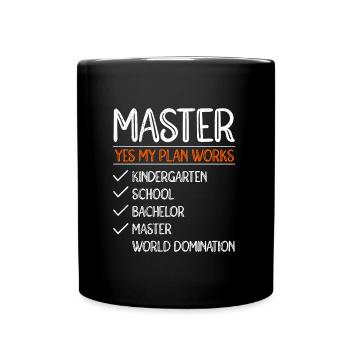 Mein Plan geht auf Weltherrschaft Master Abschluss - Tasse einfarbig - Schwarz - Vorne