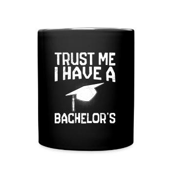 Vertrau mir ich habe einen Bachelor Abschluss - Tasse einfarbig - Schwarz - Vorne