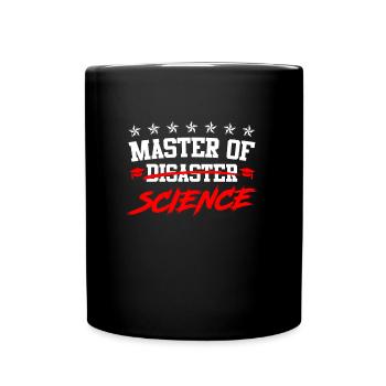 Ich bin Master of Disaster Master of Science - Tasse einfarbig - Schwarz - Vorne