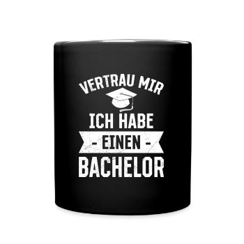 Vertrau mir ich habe einen Bachelor Abschluss - Tasse einfarbig - Schwarz - Vorne