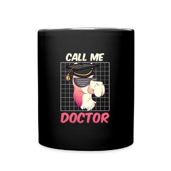 Nenn mich Doktor Ich habe einen Doktortitel - Tasse einfarbig - Schwarz - Vorne