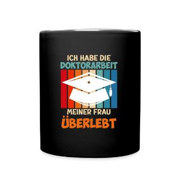Doktorarbeit meiner Frau überlebt Doktortitel - Tasse einfarbig - Schwarz - Vorne