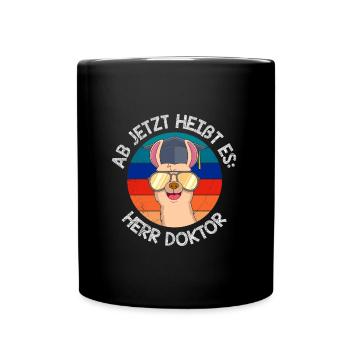 Ab jetzt heißt es Herr Doktor Doktortitel - Tasse einfarbig - Schwarz - Vorne