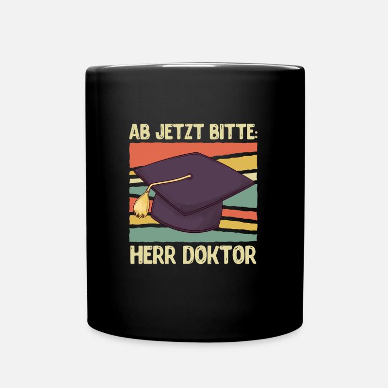 Ab jetzt bitte Herr Doktor Abschluss Doktortitel - Tasse einfarbig - Schwarz