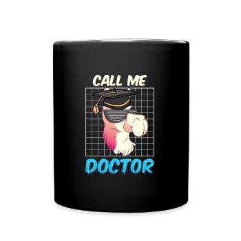 Nenn mich Doktor Ich habe einen Doktortitel - Tasse einfarbig - Schwarz - Vorne