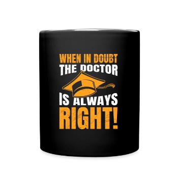 Diplôme Docteur Toujours Juste Ph.D Doctorat - Mug uni - noir - Devant