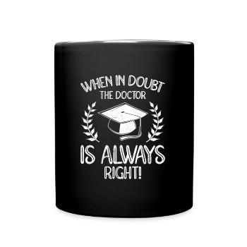 Diplôme Docteur Toujours Juste Ph.D Doctorat - Mug uni - noir - Devant