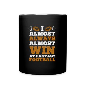 I almost always almost win in fantasy football - Full Colour Mug - black - Front