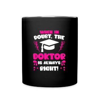 Le docteur a toujours raison Ph.D doctorat - Mug uni - noir - Devant