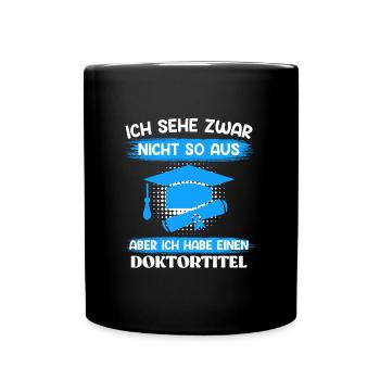 Doktor Ich seh zwar nicht so aus Doktortitel - Tasse einfarbig - Schwarz - Vorne