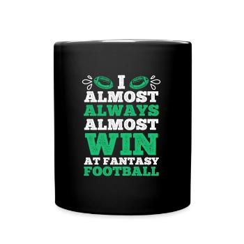 I almost always almost win in fantasy football - Full Colour Mug - black - Front