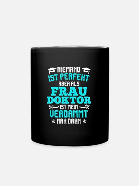 Frau Doktor hat immer Recht Ph.D Doktortitel - Tasse einfarbig - Schwarz