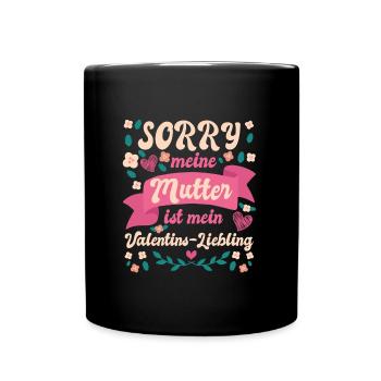 Sorry my mom is my Valentine's favorite - Full Colour Mug - black - Front
