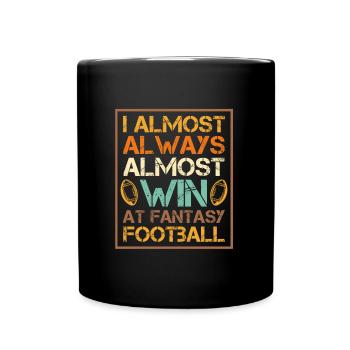 I almost always almost win at Fantasy Football - Full Colour Mug - black - Front