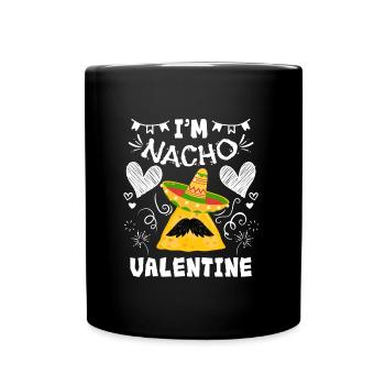 I m Nacho Valentine Valentinstag V-Day - Tasse einfarbig - Schwarz - Vorne