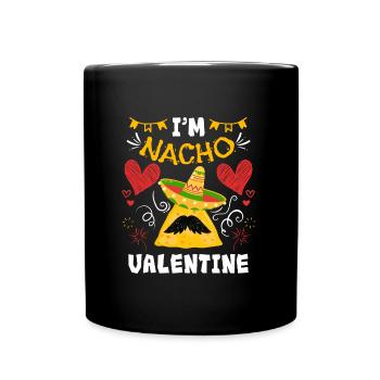 I m Nacho Valentine Valentinstag V-Day - Tasse einfarbig - Schwarz - Vorne