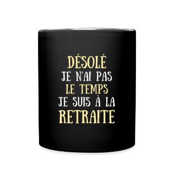 jai pas le temps je suis à la retraite homme drole - Mug uni - noir - Devant