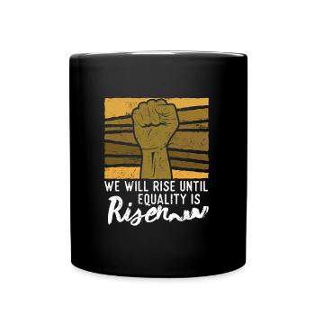 We will rise until equality is risen Afro Afrika - Full Colour Mug - black - Front