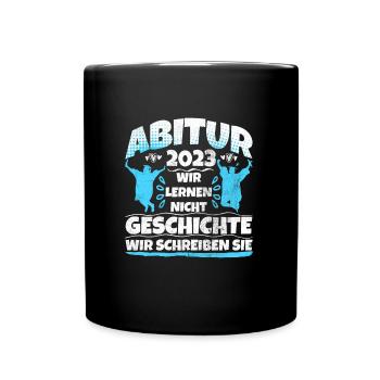 Abitur 2023 wir schreiben Geschichte Abi 2023 - Tasse einfarbig - Schwarz - Vorne