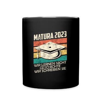 Lernen nicht Geschichte wir schrieben Sie Matura - Tasse einfarbig - Schwarz - Vorne