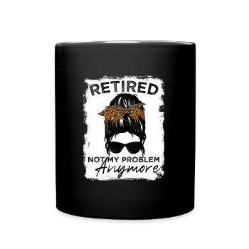 Retired-Not My Problem Anymore - Messy Bun - Full Colour Mug - black - Front