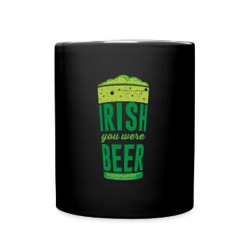 Irish you were Beer Irland St. Patrick’s Day - Tasse einfarbig - Schwarz - Vorne