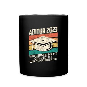 Abitur 20203 wir schreiben Geschichte Abi 2023 - Tasse einfarbig - Schwarz - Vorne