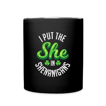 I put the she in Shenanigans St Patrick's Day - Full Colour Mug - black - Front