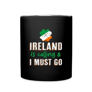 Ireland is calling - I have to go Ireland St Patrick's Day - Full Colour Mug - black - Front