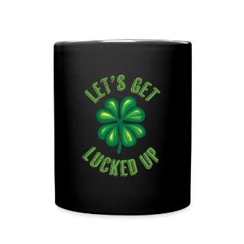 Let's get Lucked up Irland St Patrick's Day - Tasse einfarbig - Schwarz - Vorne