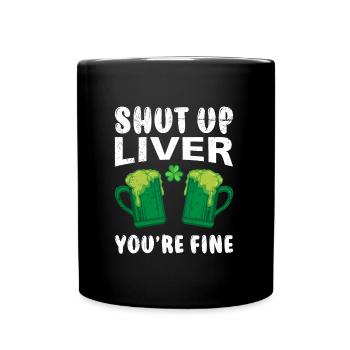 Liver you are ok Beer Ireland St. Patrick's Day - Full Colour Mug - black - Front