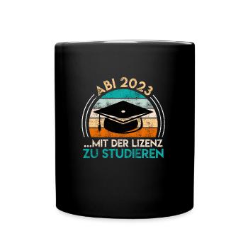 Abi 2023 Abitur mit der Lizenz zu Studieren - Tasse einfarbig - Schwarz - Vorne