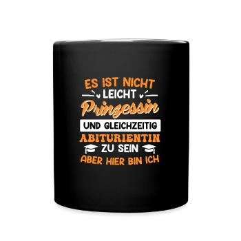 Prinzessin und Abiturientin lustiger Abitur Spruch - Tasse einfarbig - Schwarz - Vorne