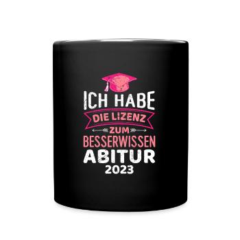 Lizenz zum Besserwissen Abitur 2023 Abiturientin - Tasse einfarbig - Schwarz - Vorne